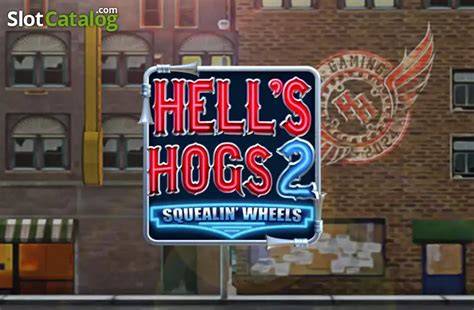 Hells Hogs 2  -  Squealin’ Wheels - Reflex Gaming
