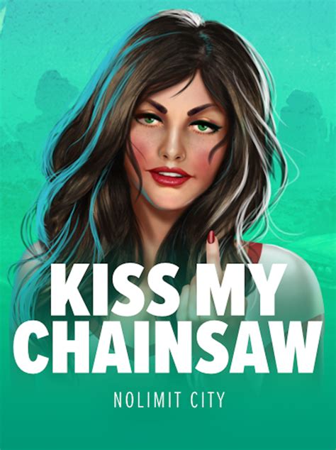 Kiss My Chainsaw - Nolimit City